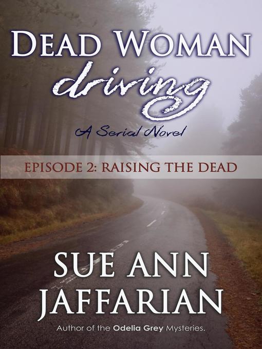 Title details for Dead Woman Driving — Episode 2 by Sue Ann Jaffarian - Available